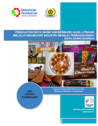 Penguatan Daya Saing IKM Berbasis Hasil Litbang Melalui Inkubator Industri Menuju Terbangunnya Daya Saing Daerah