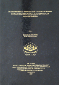 Analisis Pemberian Insentif Dalam Upaya Meningkatkan Motivasi Kerja Pegawai Pada Badan Kepegawaian Daerah Kota Tegal (Skripsi)