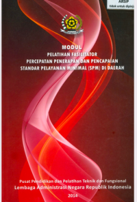 Modul Pelatihan Fasilitator Percepatan Penerapan dan Pencapaian Standar Pelayanan Minimal (SPM) di Daerah