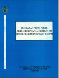 Pengkajian Pokok Pokok Pikiran Perencanaan Repelita VII Sektor Aparatur Negara Di Daerah