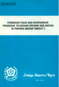 Pembagian Tugas dan Kewenangan Perangkat Pelaksana Wilayah dan Daerah Di Propinsi Daerah Tingkat I