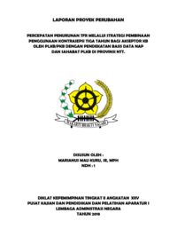 Percepatan Penurunan TFR Melalui Strategi Pembinaan Penggunaan Kontrasepsi Tiga Tahun Bagi Akseptor KB Oleh PLKB/PKB Dengan Pendekatan Basis Data NAP dan Sahabat PLKB (Badan Kependudukan dan Keluarga Berencana Nasional Provinsi NTT)