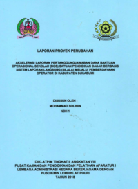 Akselerasi Laporan Pertanggungjawaban Dana Bantuan Operasional Sekolah (BOS) Satuan Pendidikan Dasar Berbasis Sistem Laporan Langsung (SILALA) Melalui Pemberdayaan Operator Di Kabupaten Sukabumi (Dinas Pendidikan)