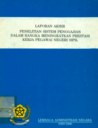 Laporan Akhir Penelitian Sistem Penggajian Dalam Rangka Meningkatkan Prestasi Kerja Pegawai Negeri Sipil