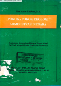 Pokok Pokok Ekologi Administrasi Negara (Pendekatan Komprehensif Integral dengan Model TANNAS Sebagai Metoda Pemecahan Persoalan)
