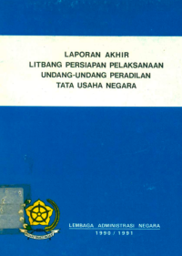 Laporan Akhir Litbang Persiapan Pelaksanaan Undang-Undang Peradilan Tata Usaha Negara