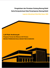 Pengelolaan Dan Penataan Gudang Barang Bukti Serta Komputerisasi Data Penyimpanan Barang Bukti (BPOM)
