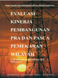 Evaluasi Kinerja Pembangunan Pra Dan Pasca Pemekaran Wilayah; Studi Kasus Di Kabupaten Dan Kota Tasikmalaya