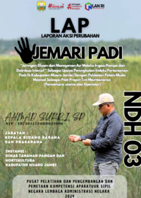 Jemari Padi; Jaringan Efisien Dan Manajemen Air Melalui Irigasi Pompa Dan Distribusi Intensif, Sebagai Upaya Peningkatan Indeks Pertanaman Padi Di Kabupaten Muaro Jambi Dengan Pelibatan Petani Muda Milenial Sebagai Pilot Project Tim Maintenance (Dinas Tanaman Pangan dan Hortikultura)