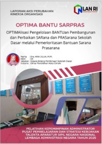 OPTIMA BANTU SARPRAS; Optimalisasi Pengelolaan Bantuan Pembangunan dan Perbaikan Sarana dan Prasarana Sekolah Dasar Melalui Pemrioritasan Bantuan Sarana Prasarana (Dinas Pendidikan Kota Cimahi)