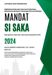 Digitalisasi Data dan Informasi Pada Buku Dasawisma Berbasis Teknologi Informasi Melalui MANDAT SI SAKA; Manajemen Data dan Informasi Dasawisma PKK 2024 Kelurahan Kacapiring Kota Bandung (TERBAIK)