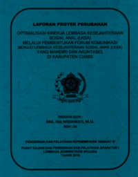 Optimalisasi Kinerja Lembaga Kesejahteraan Sosial Anak (LKSA) Melalui Pembentukan Forum Komunikaksi Menuju Lembaga Kesejahteraan Sosial Anak (LKSA) Yang Mandiri Dan Akuntabel Di Kabupaten Ciamis (Dinas Sosial Dan Tenaga Kerja Kabupaten Ciamis)