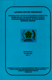 Peningkatan Cakupan Penjaringan Kesehatan Murid Kelas 1 SD Dan Setingkat Di Kota Bandung Menggunakan Aplikasi Mobile Berbasis Android (Dinas Kesehatan)