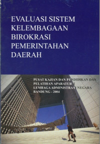 Evaluasi Sistem Kelembagaan Birokrasi Pemerintah Daerah