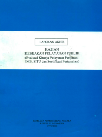 Kajian Kebijakan Pelayanan Publik (Evaluasi Kinerja Pelayanan Perijinan. IMB, SITU dan Sertifikasi Pertanahan)