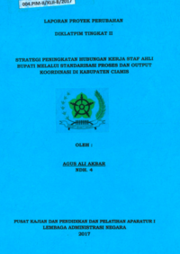 Strategi Peningkatan Hubungan Kerja Staf Ahli Bupati Melalui Standarisasi Proses Dan Output Koordinasi Di Kabupaten Ciamis