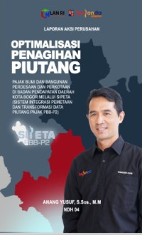 Optimalisasi Penagihan Piutang Pajak Bumi dan Bangunan Perdesaan dan Perkotaan di Badan Pendapatan Daerah Kota Bogor Melalui SIPETA (Sistem Integrasi Pemetaan dan Transformasi Data Piutang Pajak PBB-P2)