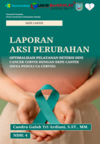 Optimalisasi Pelayanan Deteksi Dini Cancer Cervix Dengan DEPE CANTIX (Desa Peduli CA Cervix) di Dinas Kesehatan Kabupaten Banjar