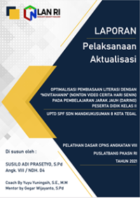 Optimalisasi Pembiasaan Literasi Dengan ?Novitahanin? (Nonton Video Cerita Hari Senin) Pada Pembelajaran Jarak Jauh (Daring) Peserta Didik Kelas II UPTD SPF SDN Mangkukusuman 8 Kota Tegal