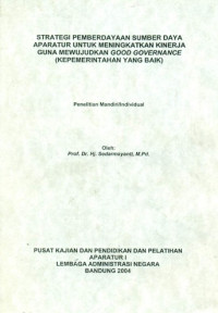 Strategi Pemberdayaan Sumber Daya Aparatur Untuk Meningkatkan Kinerja Guna Mewujudkan Good Governance (Kepemerintahan Yang Baik)