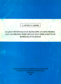 Kajian Peningkatan Kemampuan SDM Pemda Dalam Proses Perumusan dan Implementasi Kebijakan Daerah