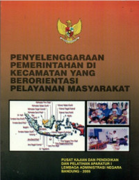 Penyelenggaraan Pemerintahan Di Kecamatan Yang Berorientasi Pelayanan Masyarakat