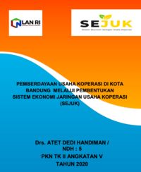 Pemberdayaan Usaha Koperasi Di Kota Bandung Melalui Pembentukan Sistem Ekonomi Jaringan Usaha Koperasi (SEJUK) - Dinas Koperasi Usaha Mikro Kecil Menengah Kota Bandung