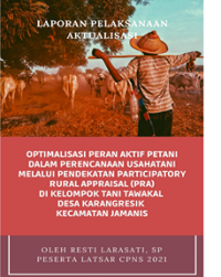 Optimalisasi Peran Aktif Petani Dalam Perencanaan Usahatani Melalui Pendekatan Participatory Rural Appraisal (PRA) Di Kelompok Tani Tawakal Desa Karangresik Kecamatan Jamanis Kabupaten Tasikmalaya