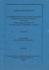 Prospektif Pengembangan Jabatan Fungsional Widyaiswara (GUMIL/GADIK) Terhadap Penyelenggara DIKLAT Di Lingkungan PUSDIKMIN - POLRI