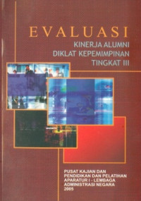 Evaluasi Kinerja Alumni Diklat Kepemimpinan Tingkat III