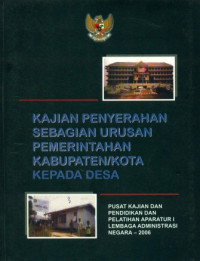Kajian Penyerahan Sebagian Urusan Pemerintahan Kabupaten/Kota Kepada Desa