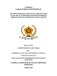 Strategi Peningkatan Pelayanan Tera Dan Tera Ulang Melalui Implementasi Sistem Informasi Berbasis Aplikasi E-Metrologi Di Kota Bogor (TERBAIK) (Dinas Perindustrian dan Perdagangan)