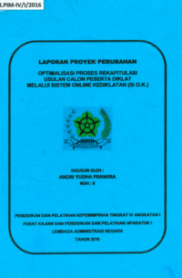 Optimalisasi Proses Rekapitulasi Usulan Calon Peserta Diklat Melalui Sistem Online Kediklatan (Si O.K.) (BKPP - Badan Kepegawaian Daerah Pendidikan dan Pelatihan Kabupaten Bandung) (TERBAIK)