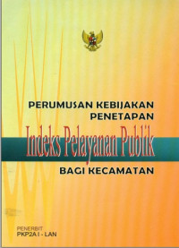 Perumusan Kebijakan Penetapan Indeks Pelayanan Publik Bagi Kecamatan