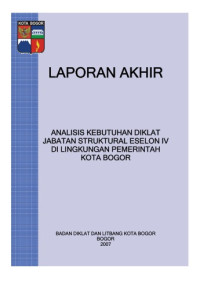 Laporan Akhir Analisis Kebutuhan Diklat Jabatan Struktural Eselon IV di Lingkungan Pemerintah Kota Bogor