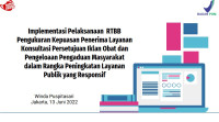 Pengukuran Kepuasan Penerima Layanan Konsultasi Persetujuan Iklan Obat Dan Pengeloaan Pengaduan Masyarakat Dalam Rangka Peningkatan Layanan Publik Yang Responsif (BPOM)