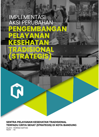 Pengembangan Pelayanan Kesehatan Tradisional melalui Sentra Pelayanan Kesehatan Tradisional Terpadu Griya Sehat (STRATEGIS) di Kota Bandung (Dinas Kesehatan)