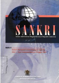 SANKRI Sistem Adminsitrasi Negara Kesatuan Republik Indonesia; Buku II Dalam Perspektif Perkembangan Sejarah Jilid I dari Prakemerdekaan Hingga 1965