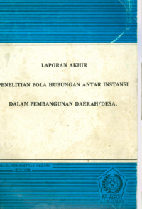 Laporan Akhir Penelitian Pola Hubungan Antara Instansi Dalam Pembagunan Daerah/Desa