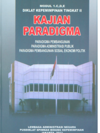 Modul 1.D,D,E Diklat Kepemimpinan Tingkat II Kajian Paradigma Paradigma Pembangunan, Paradigma Administrasi Publik, Paradigma Pembangunan Sosial Ekonomi Politik