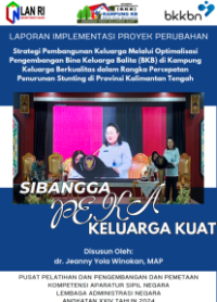 Strategi Pembangunan Keluarga Melalui Optimalisasi Pengembangan  Bina Keluarga Balita (BKB) Di Kampung Keluarga Berkualitas Dalam Rangka Percepatan Penurunan Stunting Di Badan Kependudukan dan Keluarga Berencana Nasional (BKKBN) Provinsi Kalimantan Tengah (SIBANGGA PEKA KELUARGA KUAT)