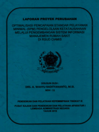 Optimalisasi Pencapaian Standar Pelayanan Minimal (SPM) Pengelolaan Ketatausahaan Melalui Pengembangan Sistem Informasi Manajemen Rumah Sakit Di RSUD Ciamis (Rumah Sakit Umum Daerah Kabupaten Ciamis)