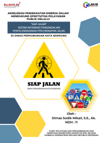 Akselerasi Peningkatan Kinerja Dalam Mendukung Efektifitas Pelayanan Publik Melalui SIAP JALAN (Sistem Informasi Pengendalian Penyelenggaraan Perlengkapan Jalan) Di Dinas Perhubungan Kota Bandung