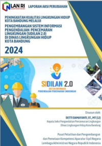 Peningkatan Kualitas Lingkungan Hidup Kota Bandung melalui Pengembangan Sistem Informasi Pengendalian Pencemaran Lingkungan (SIDILAN 2.0) di Dinas Lingkungan Hidup Kota Bandung (TERBAIK)