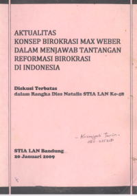 Aktualisasi Konsep Birokrasi Max Weber Dalam Menjawab Tantangan Reformasi Birokrasi di Indonesia