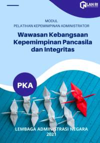 Modul Wawasan Kebangsaan Kepemimpinan Pancasila dan Integritas Pelatihan Kepemimpinan Administrator (PKA)