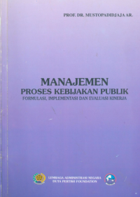 Manajemen Proses Kebijakan Publik; Formulasi,  Implementasi, dan Evaluasi Kerja