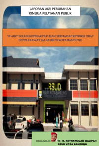 SI ARO (Sistem Alert Retriksi Obat) Solusi Ketidakpatuhan Terhadap Retriksi Obat Di Poli Rawat Jalan RSUD Kota Bandung - Dinas Kesehatan (Terbaik 2)