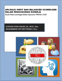 Aplikasi SWOT Dan Balanced Scorecard Dalam Pengukuran Kinerja; Studi Pada Lembaga Diklat Aparatur PKP2A I LAN