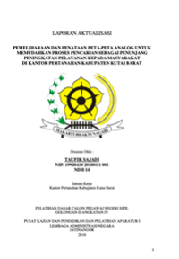 Pemeliharaan Dan Penataan Peta Peta Analog Untuk Memudahkan Proses Pencarian Sebagai Penunjang Peningkatan Pelayanan Kepada Masyarakat Di Kantor Pertanahan Kabupaten Kutai Barat (Kementerian Agraria dan Tata Ruang/Badan Pertanahan Nasional)